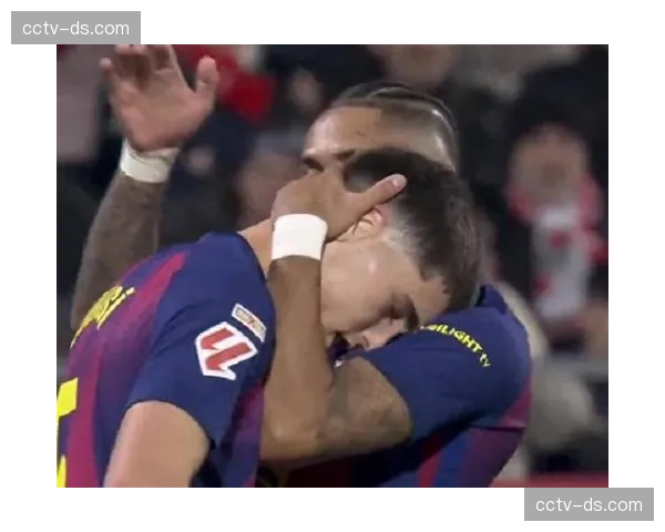 巴萨1-2遭赫罗纳逆转吞两连败 皇马趁机扩大领先优势